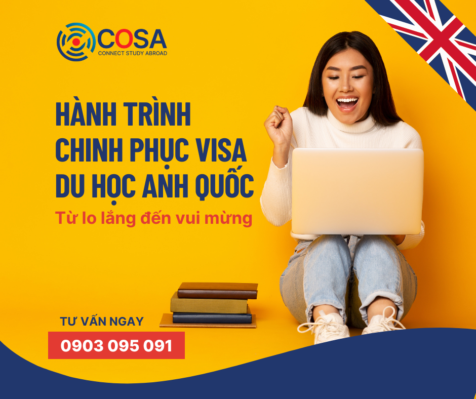 Hành trình chinh phục visa Du học Anh quốc: Từ lo lắng đến vui mừng