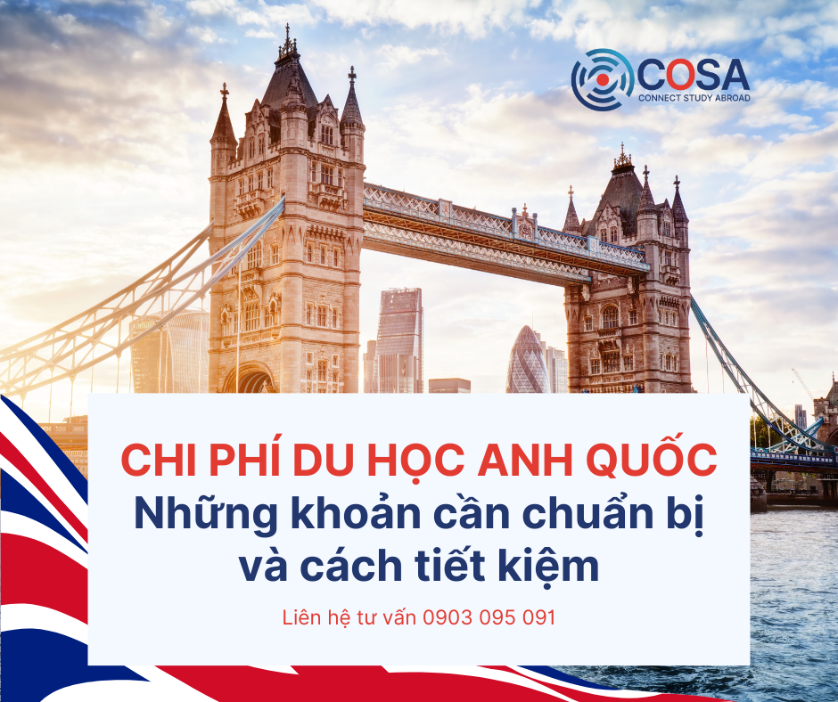 Chi phí du học Anh quốc: Những khoản cần chuẩn bị và cách tiết kiệm
